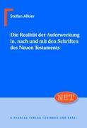 Vorderes Coverbild Die Realität der Auferweckung in, nach und mit den Schriften des neuen Testaments