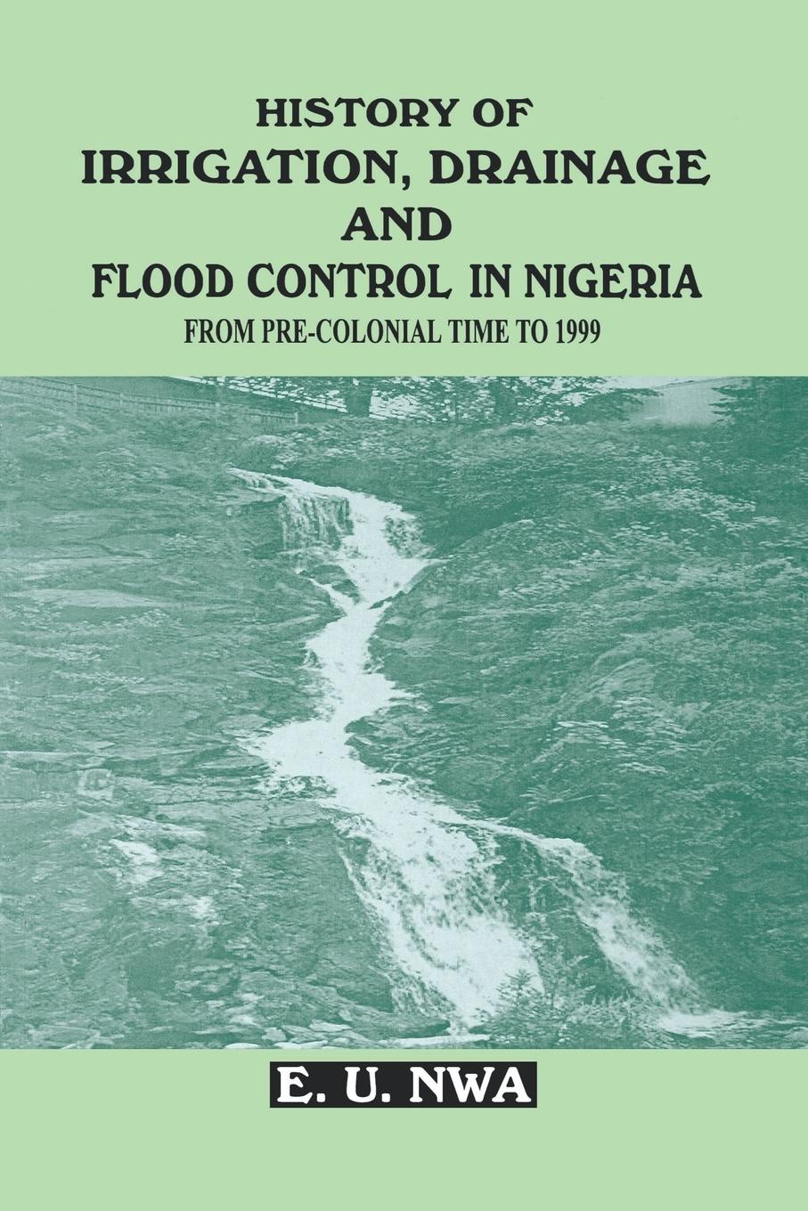 Vorderes Coverbild History of Irrigation, Drainage and Flood Control in Nigeria from Pre-Colonial Time to 1999