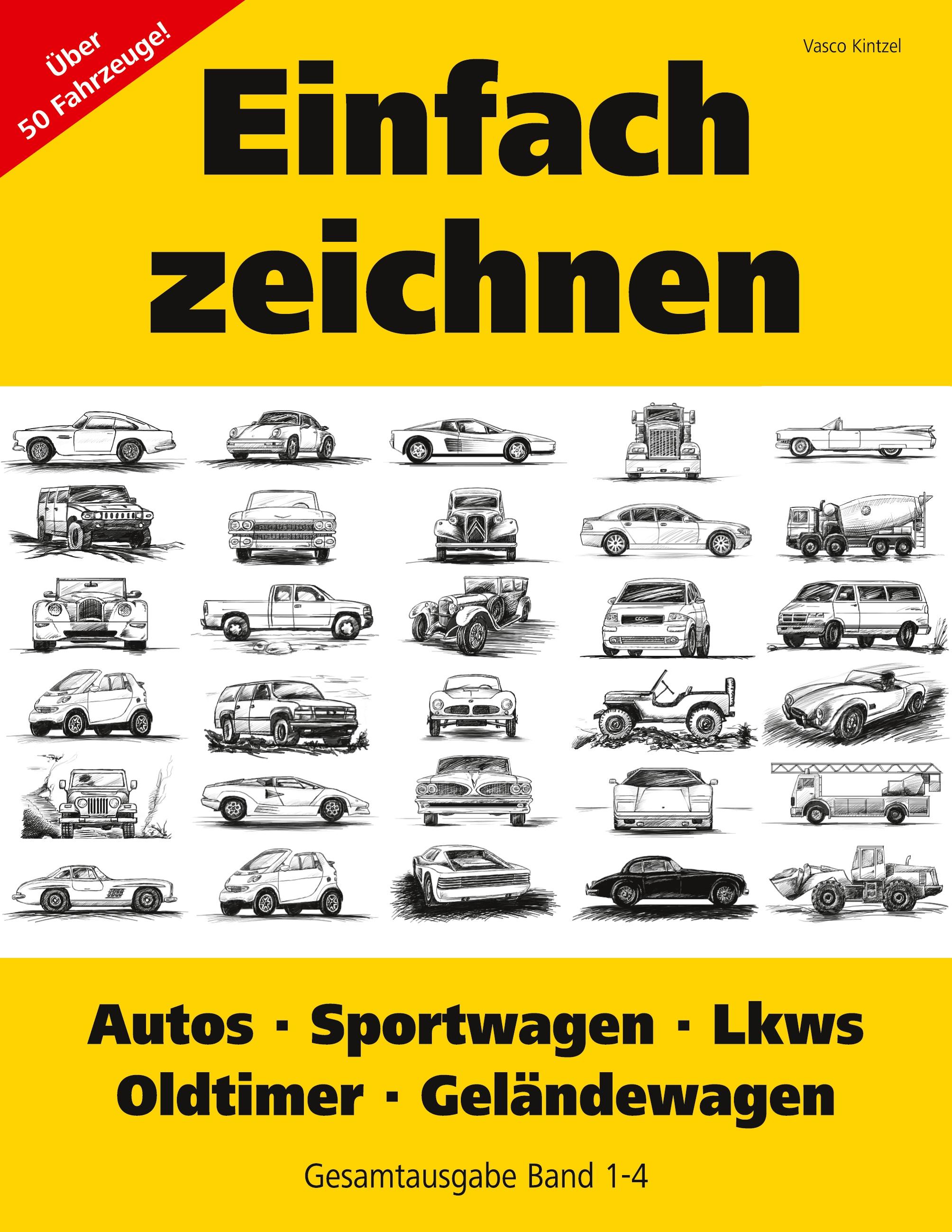 Vorderes Coverbild Einfach zeichnen: Autos, LKWs, Sportwagen, Oldtimer, Geländewagen. Gesamtausgabe Band 1-4