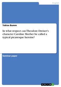 Vorderes Coverbild In what respect  can Theodore Dreiser's character Caroline Meeber be called a typical picaresque heroine?