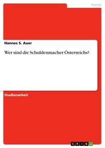 Vorderes Coverbild Wer sind die Schuldenmacher Österreichs?