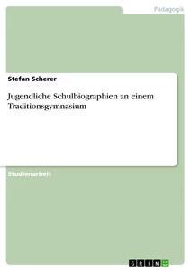 Vorderes Coverbild Jugendliche Schulbiographien an einem Traditionsgymnasium