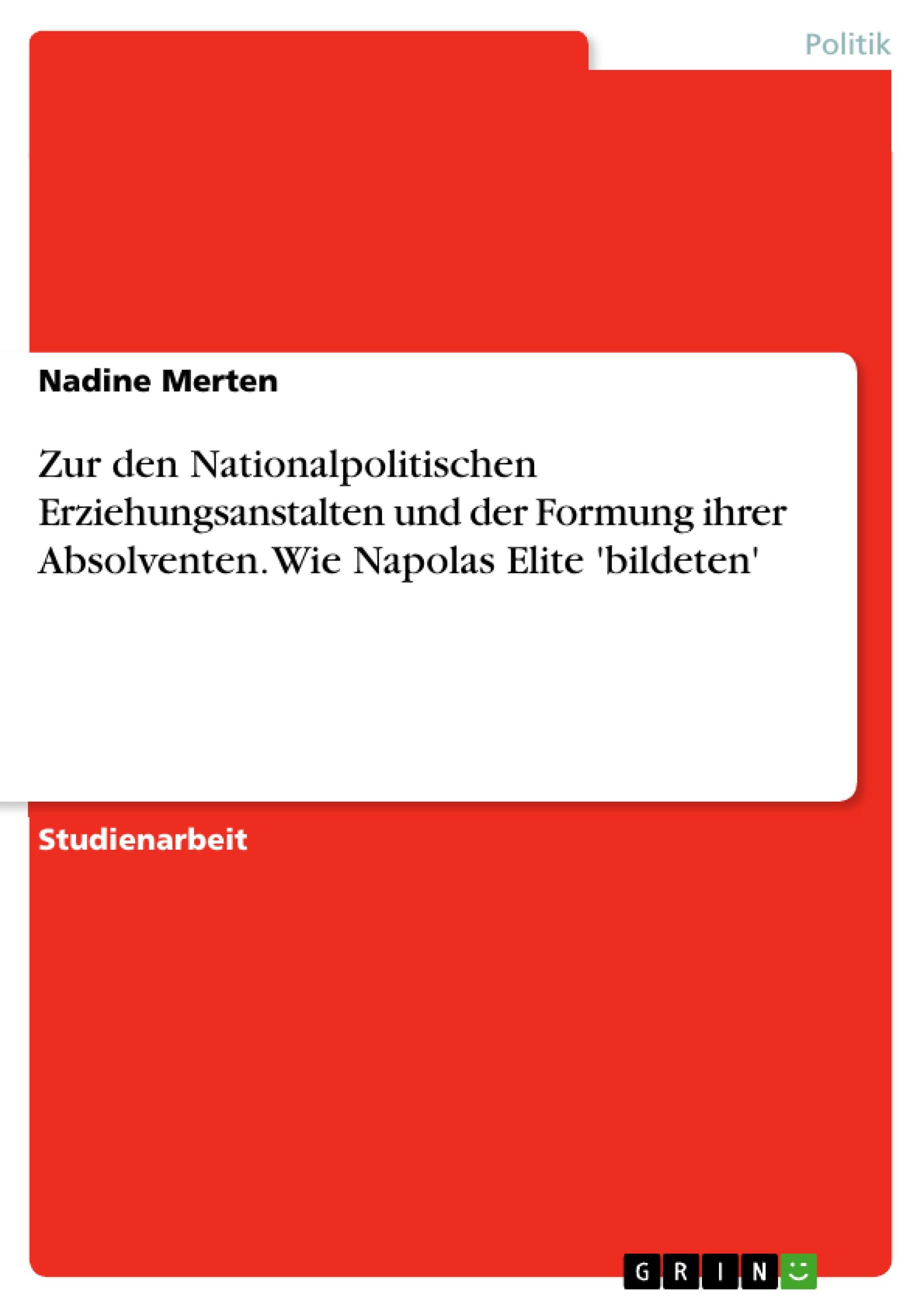 Vorderes Coverbild Zur den Nationalpolitischen Erziehungsanstalten und der Formung ihrer Absolventen. Wie Napolas Elite 'bildeten'