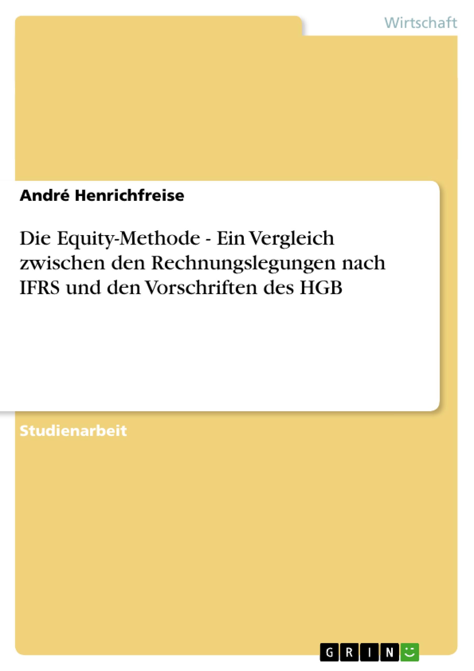 Vorderes Coverbild Die Equity-Methode - Ein Vergleich zwischen den Rechnungslegungen nach IFRS und den Vorschriften des HGB