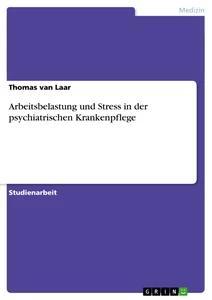 Vorderes Coverbild Arbeitsbelastung und Stress in der psychiatrischen Krankenpflege