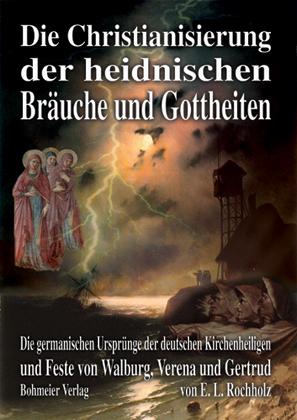 Vorderes Coverbild Die Christianisierung der heidnischen Bräuche und Gottheiten