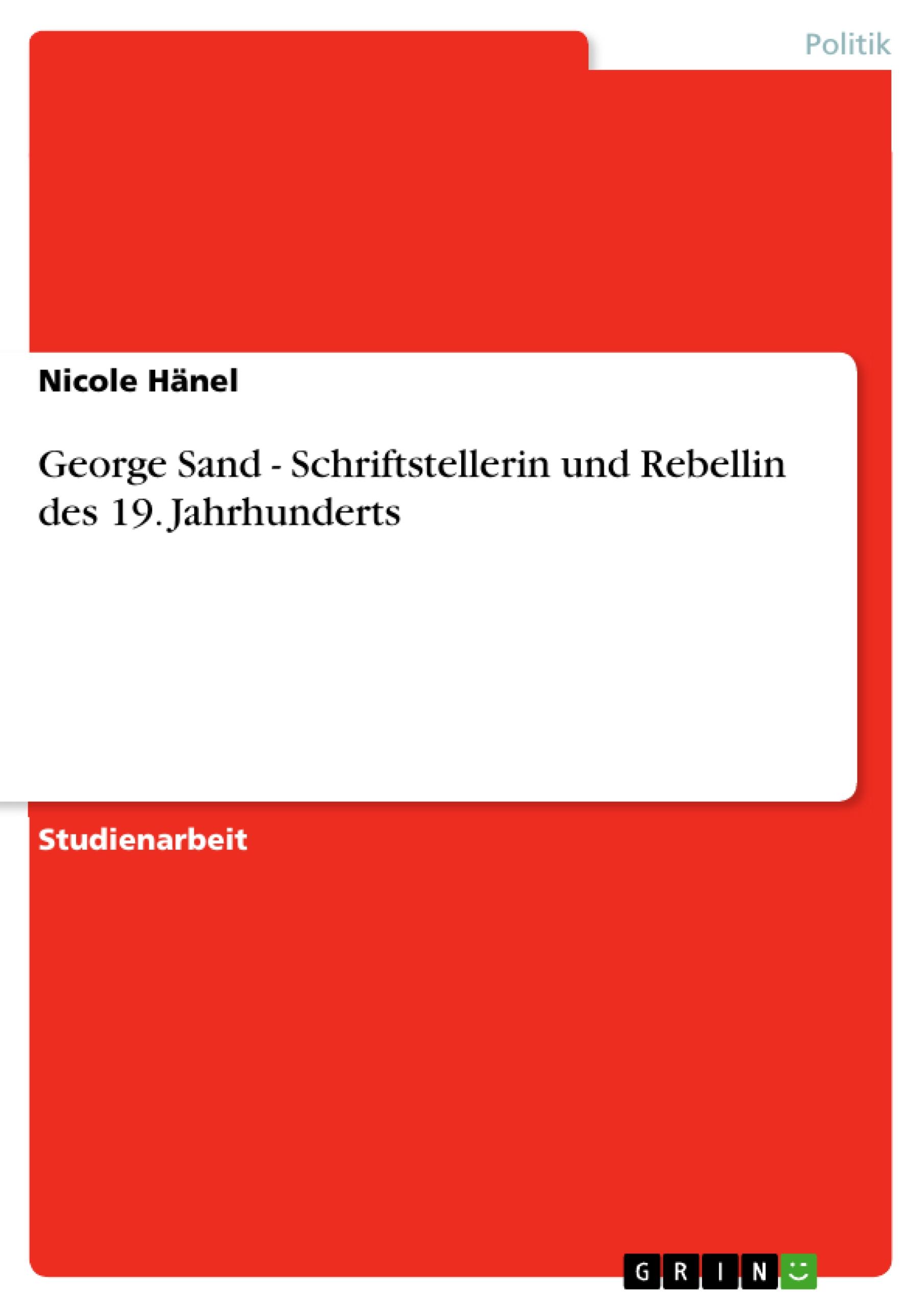 Vorderes Coverbild George Sand - Schriftstellerin und Rebellin des 19. Jahrhunderts
