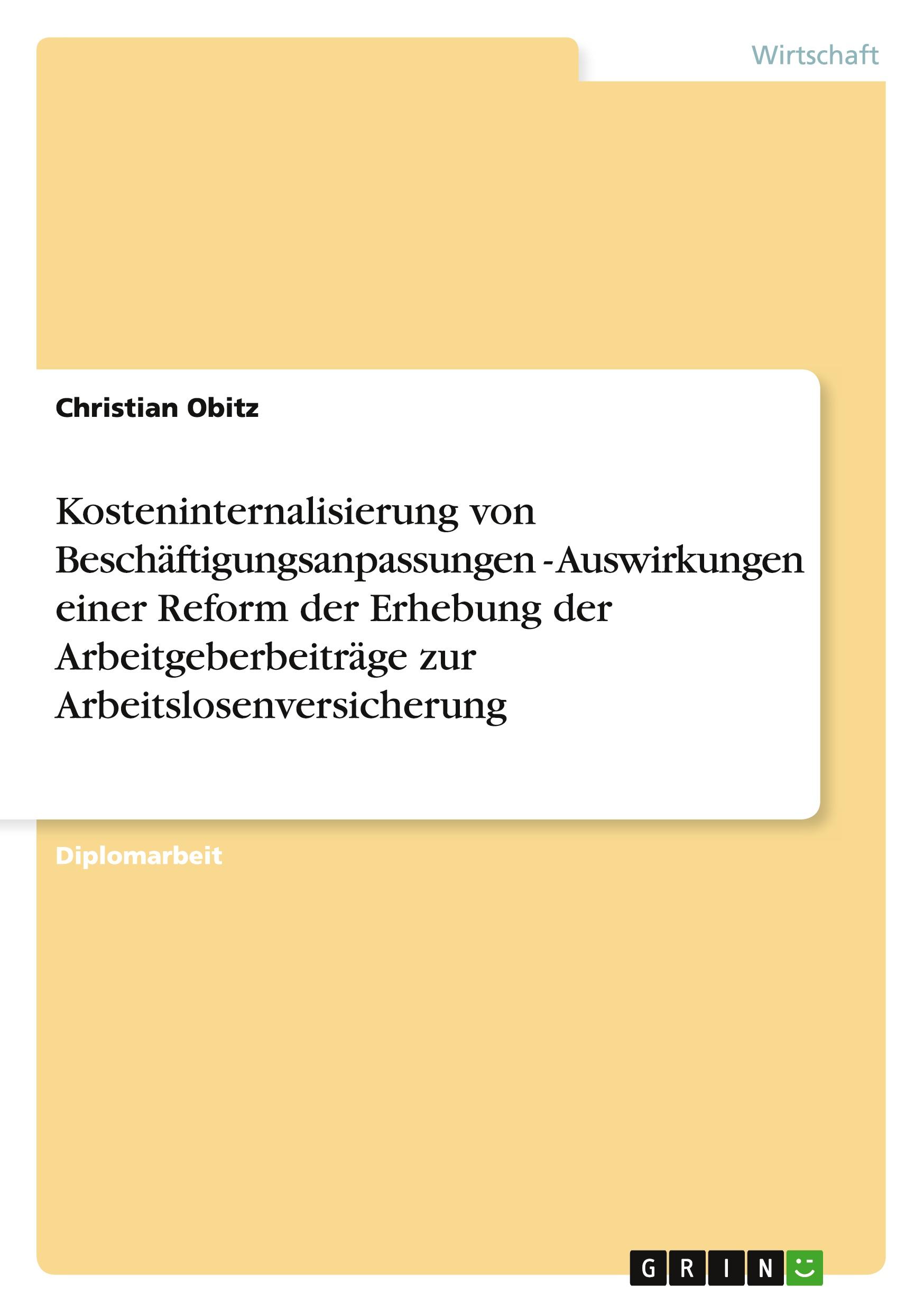 Vorderes Coverbild Kosteninternalisierung von Beschäftigungsanpassungen - Auswirkungen einer Reform der Erhebung der Arbeitgeberbeiträge zur Arbeitslosenversicherung