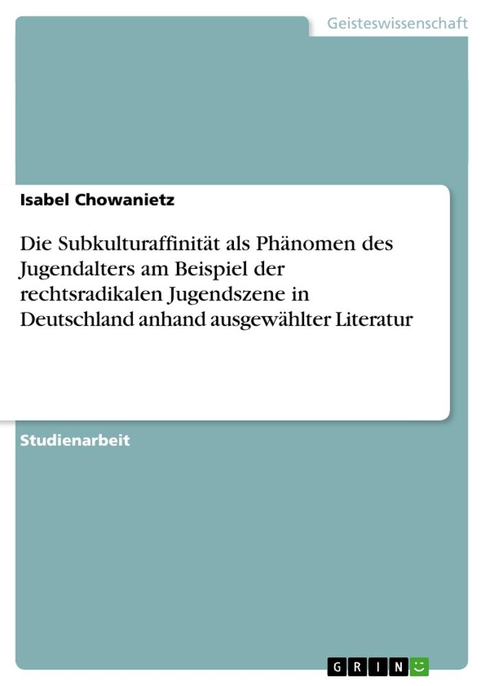 Vorderes Coverbild Die Subkulturaffinität als Phänomen des Jugendalters am Beispiel der rechtsradikalen Jugendszene in Deutschland anhand ausgewählter Literatur