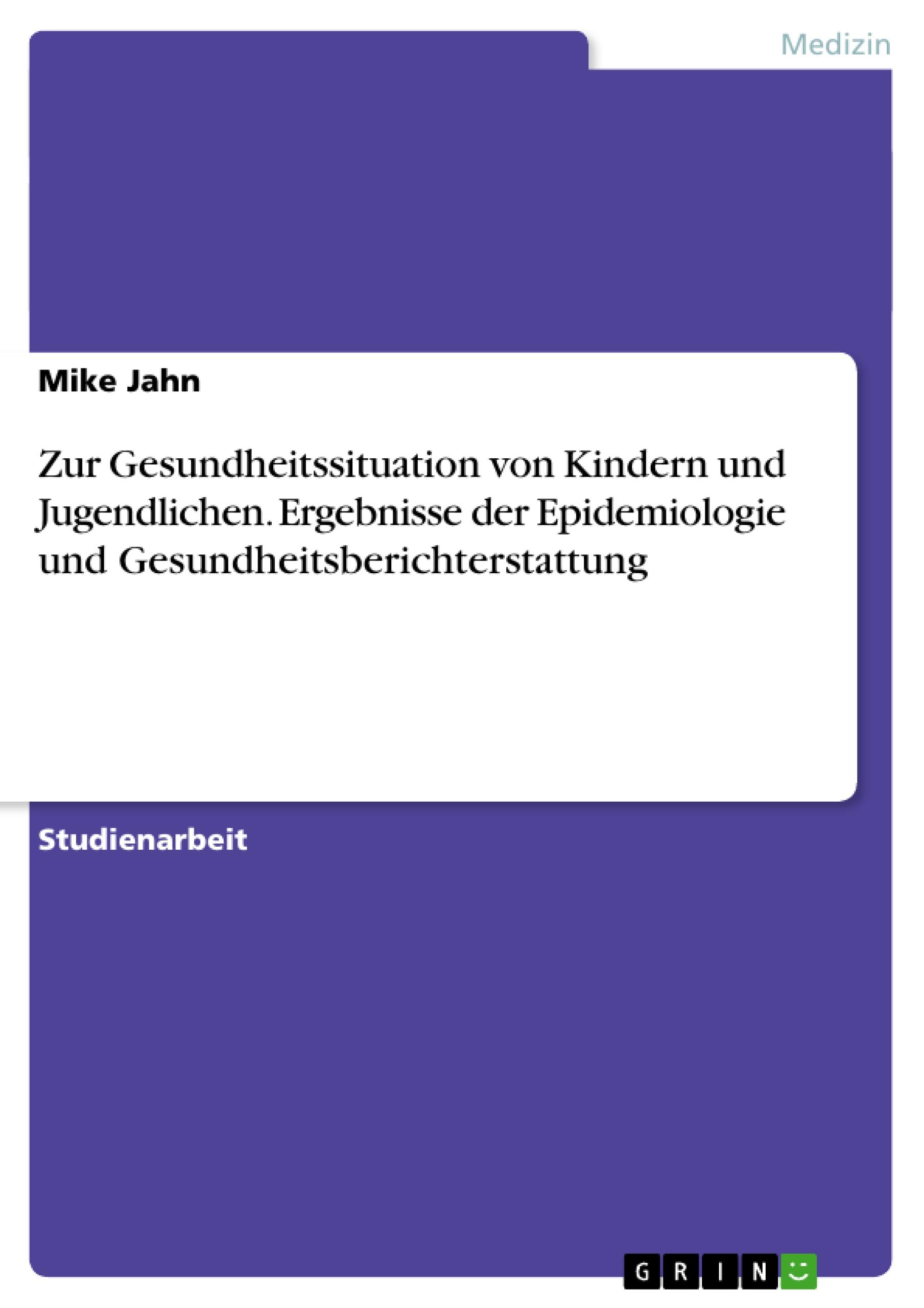 Vorderes Coverbild Zur Gesundheitssituation von Kindern und Jugendlichen. Ergebnisse der Epidemiologie und Gesundheitsberichterstattung
