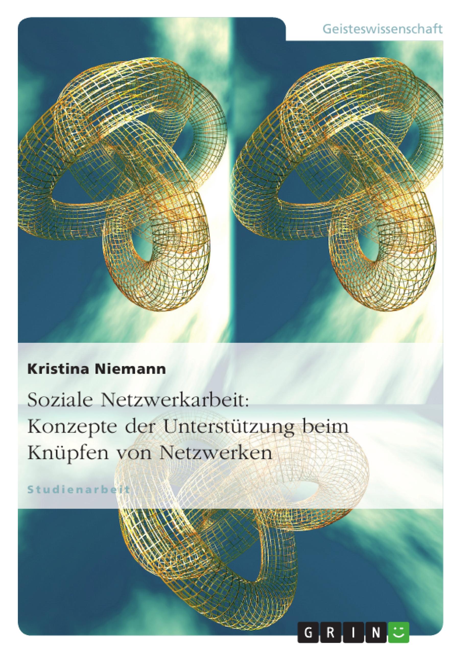 Vorderes Coverbild Soziale Netzwerkarbeit: Konzepte der Unterstützung beim Knüpfen von Netzwerken