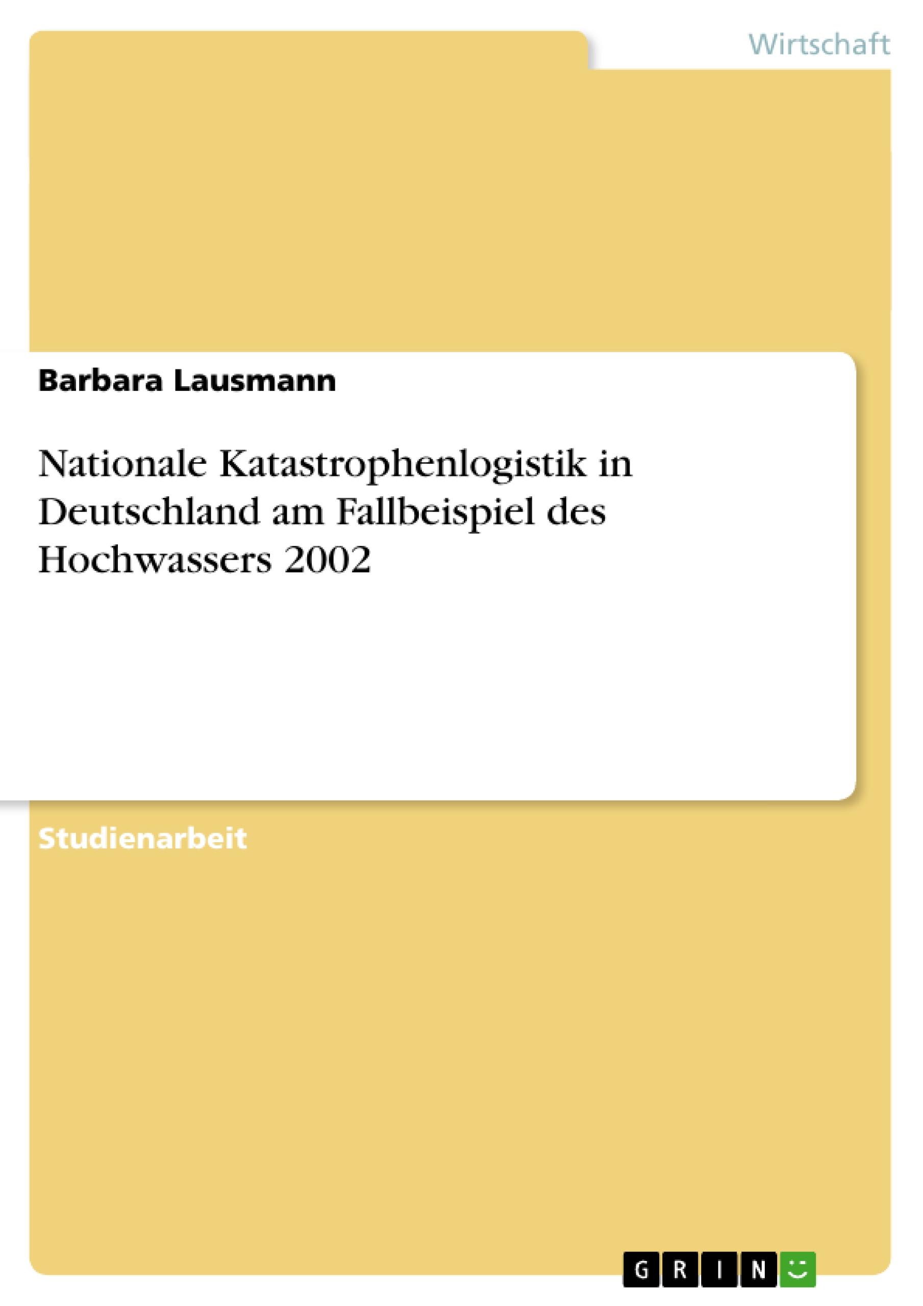 Vorderes Coverbild Nationale Katastrophenlogistik in Deutschland am Fallbeispiel des Hochwassers 2002
