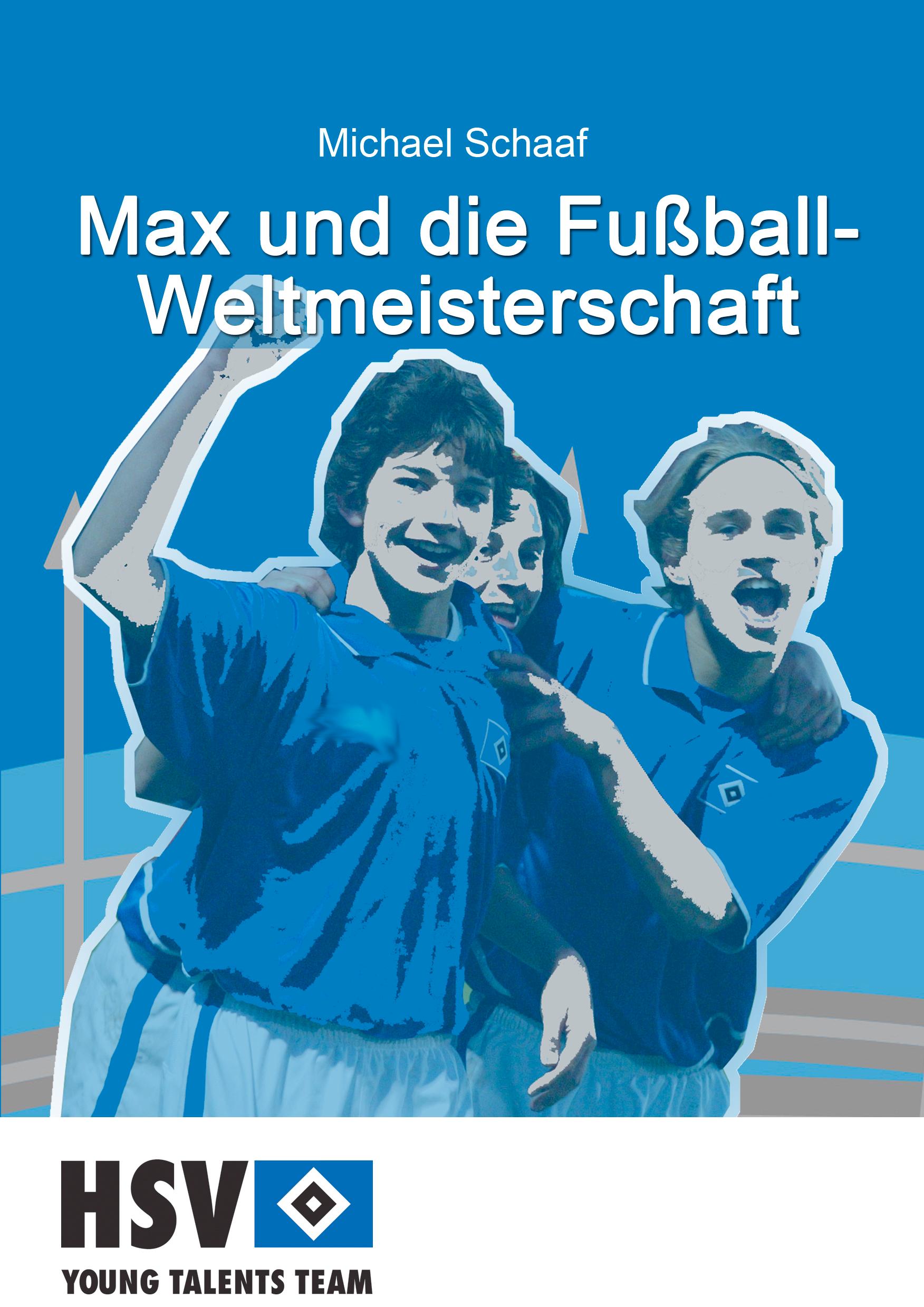 Vorderes Coverbild Max und die Fußball- Weltmeisterschaft