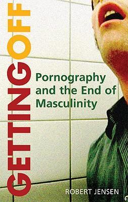 Vorderes Coverbild Getting Off: Pornography and the End of Masculinity