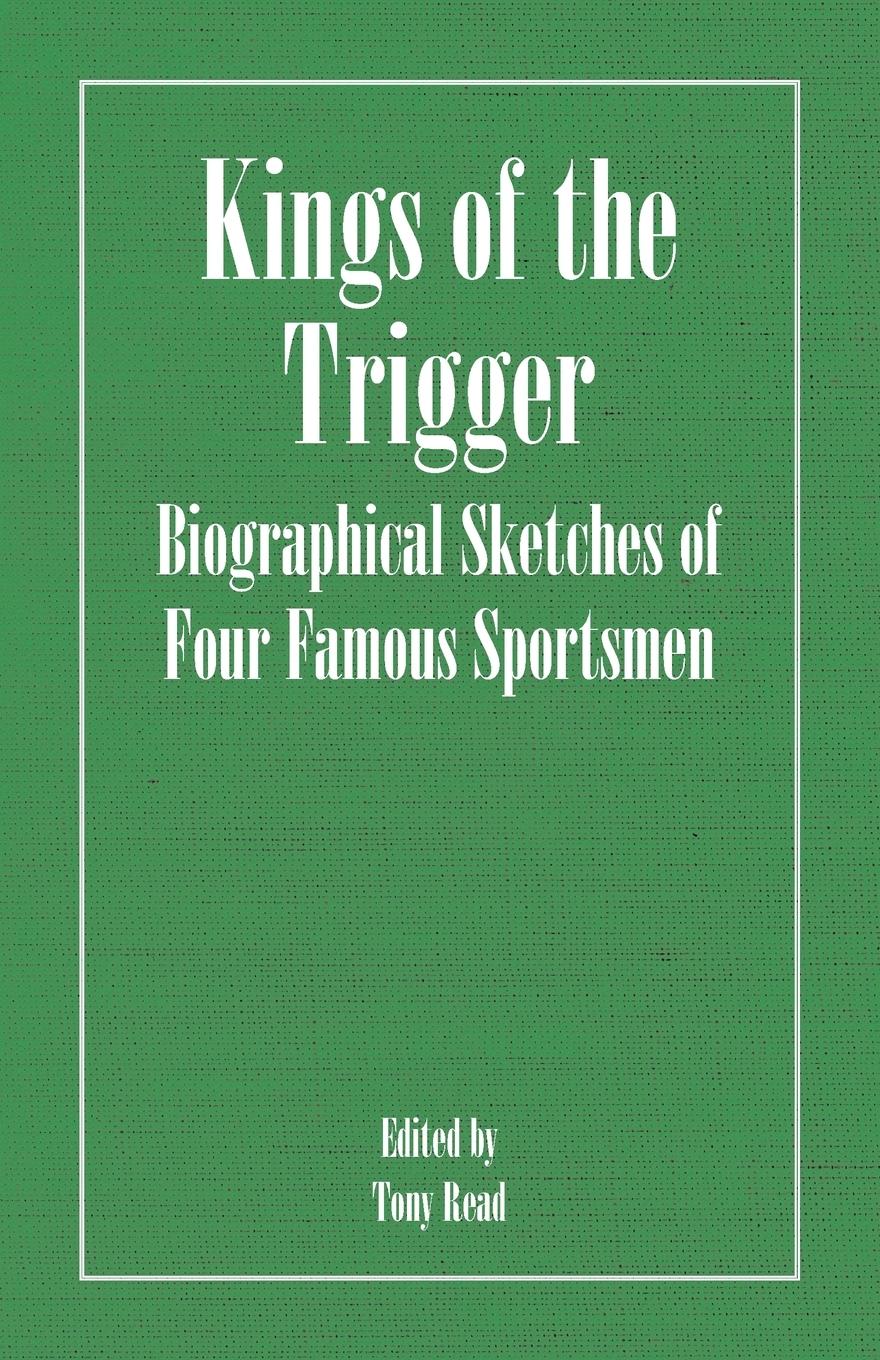Vorderes Coverbild Kings of the Trigger - Biographical Sketches of Four Famous Sportsmen