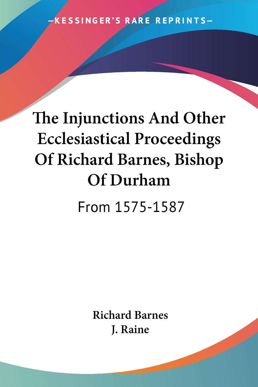 Vorderes Coverbild The Injunctions And Other Ecclesiastical Proceedings Of Richard Barnes, Bishop Of Durham