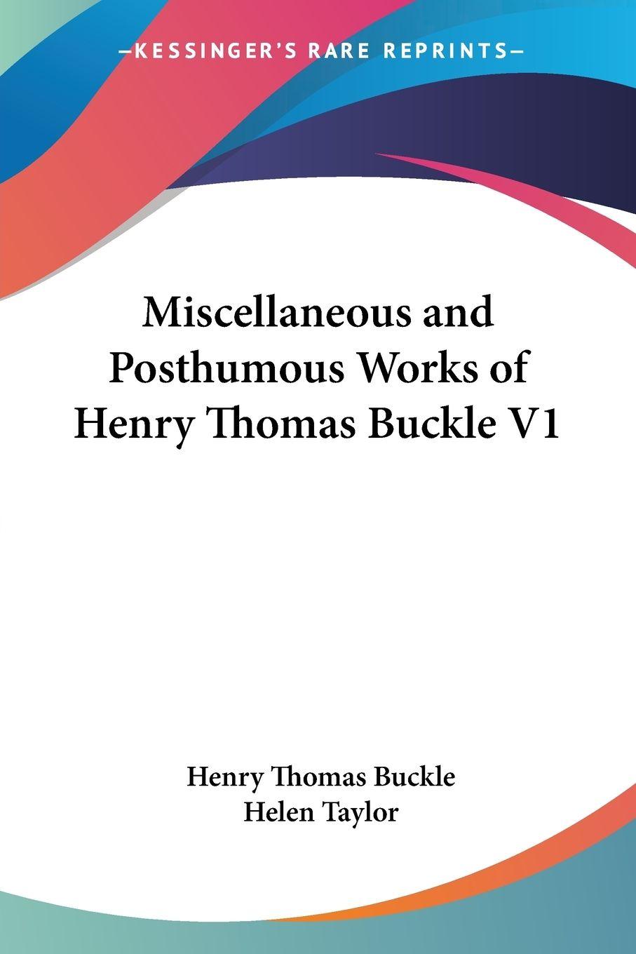 Vorderes Coverbild Miscellaneous and Posthumous Works of Henry Thomas Buckle V1