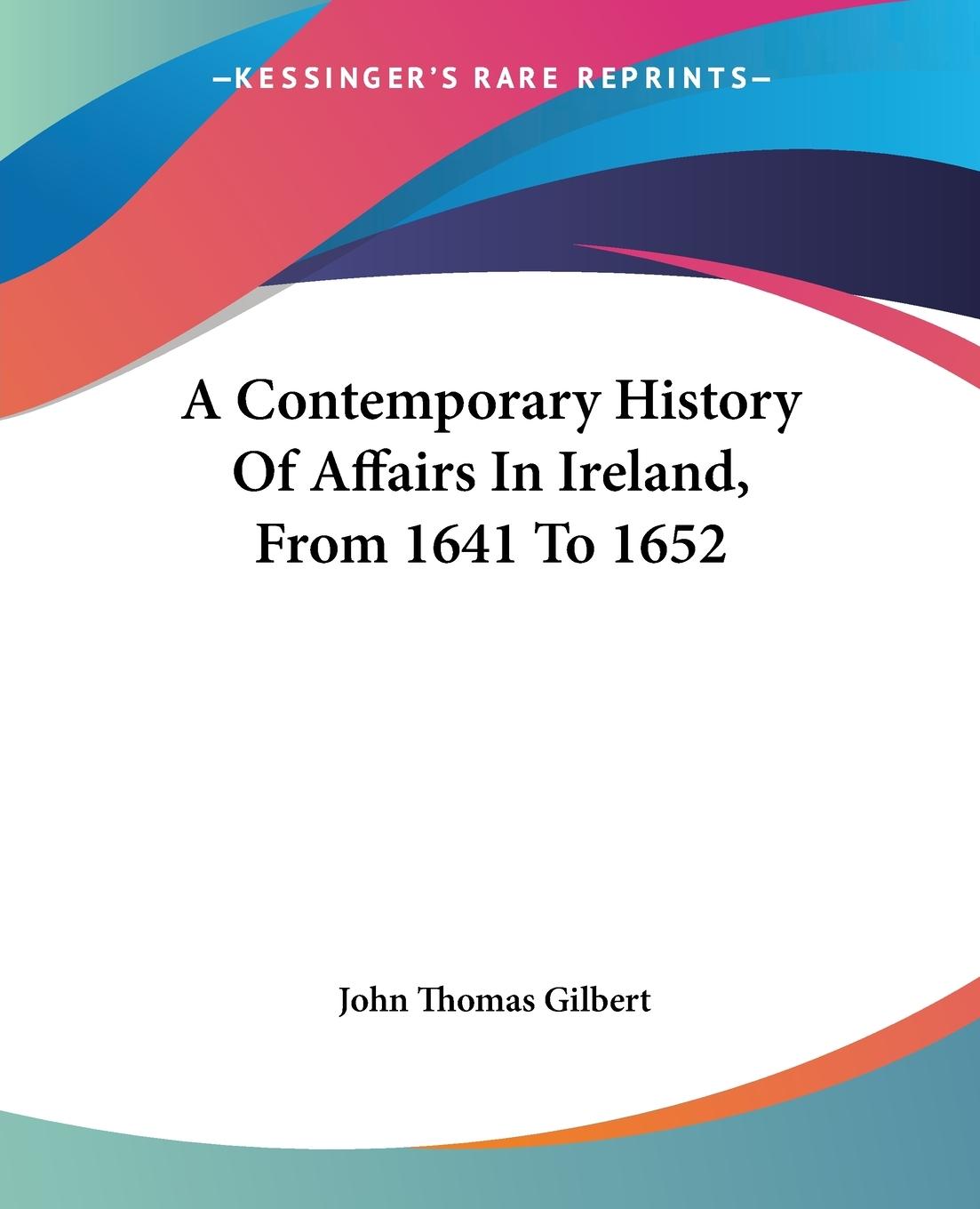 Vorderes Coverbild A Contemporary History Of Affairs In Ireland, From 1641 To 1652