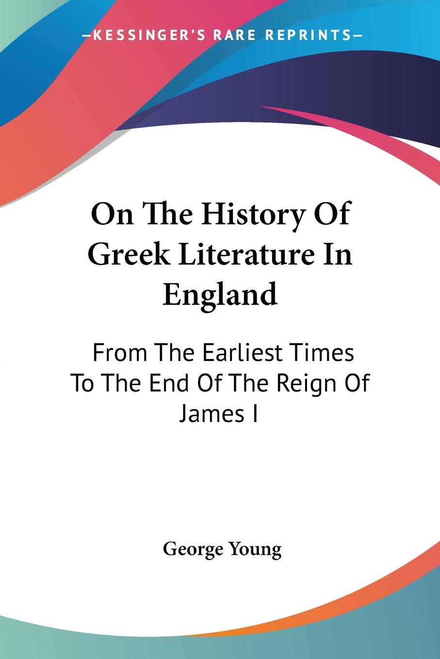 Vorderes Coverbild On The History Of Greek Literature In England