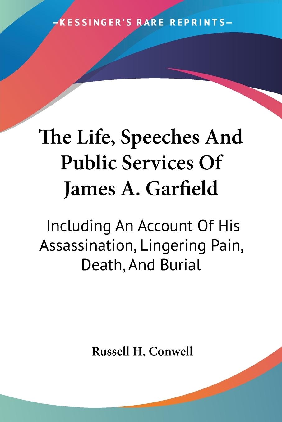 Vorderes Coverbild The Life, Speeches And Public Services Of James A. Garfield