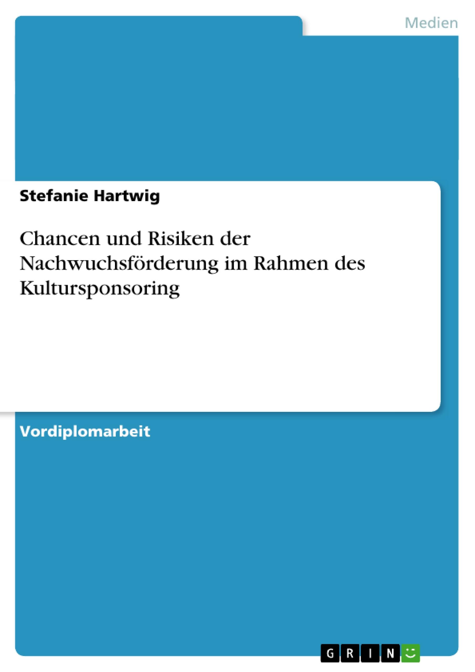Vorderes Coverbild Chancen und Risiken der Nachwuchsförderung im Rahmen des Kultursponsoring