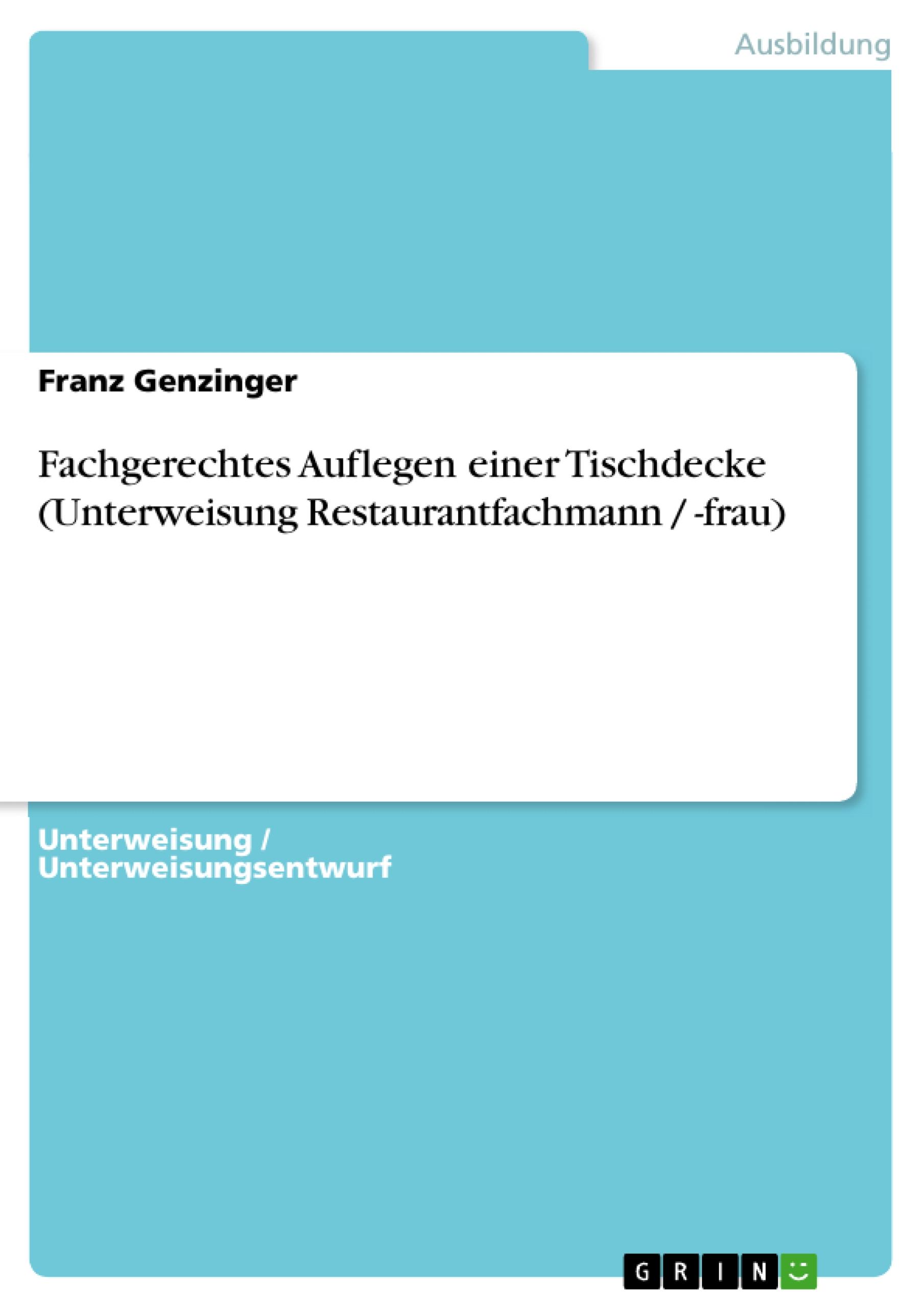 Vorderes Coverbild Fachgerechtes Auflegen einer Tischdecke (Unterweisung Restaurantfachmann / -frau)