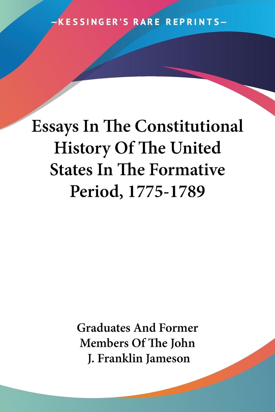 Vorderes Coverbild Essays In The Constitutional History Of The United States In The Formative Period, 1775-1789