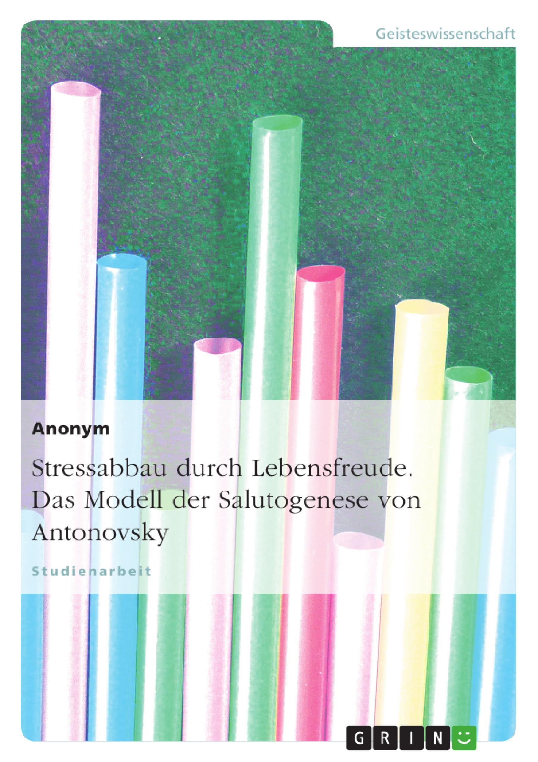 Vorderes Coverbild Stressabbau durch Lebensfreude. Das Modell der Salutogenese von Antonovsky