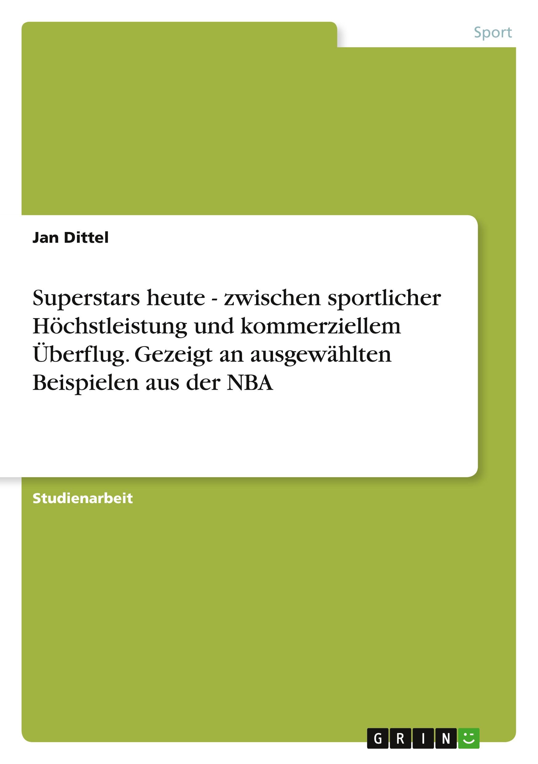 Vorderes Coverbild Superstars heute - zwischen sportlicher Höchstleistung und kommerziellem Überflug. Gezeigt an ausgewählten Beispielen aus der NBA