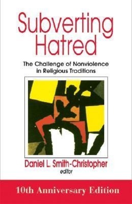 Vorderes Coverbild Subverting Hatred: The Challenge of Nonviolence in Religious Traditions