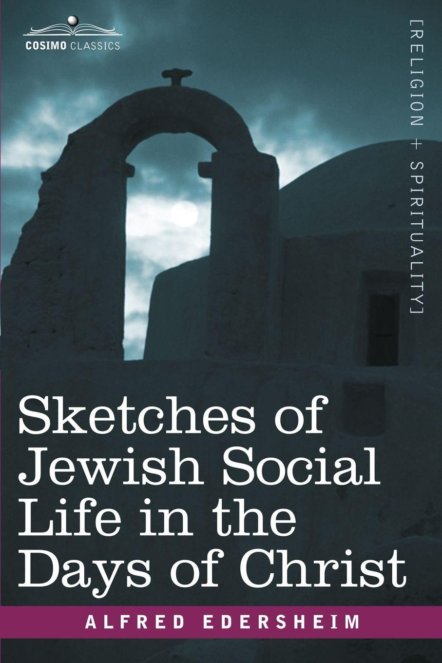 Vorderes Coverbild Sketches of Jewish Social Life in the Days of Christ
