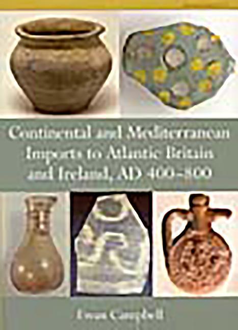 Vorderes Coverbild Continental and Mediterranean Imports to Atlantic Britain and Ireland, Ad 400-800