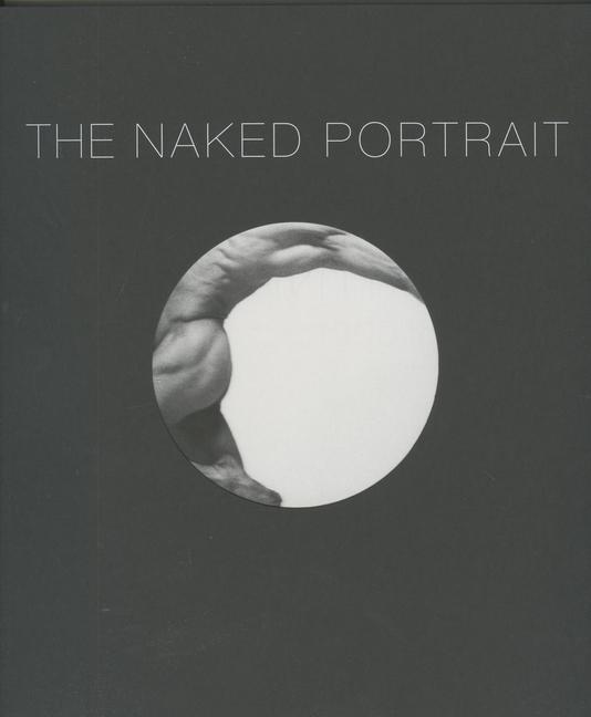 Vorderes Coverbild Naked Portrait, The: 1900 - 2007