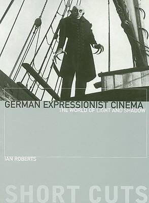 Vorderes Coverbild German Expressionist Cinema - The World of Light and Shadow