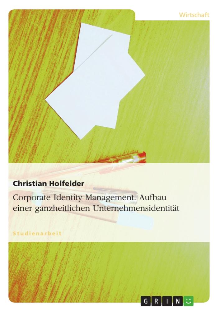 Vorderes Coverbild Corporate Identity Management. Aufbau einer ganzheitlichen Unternehmensidentität
