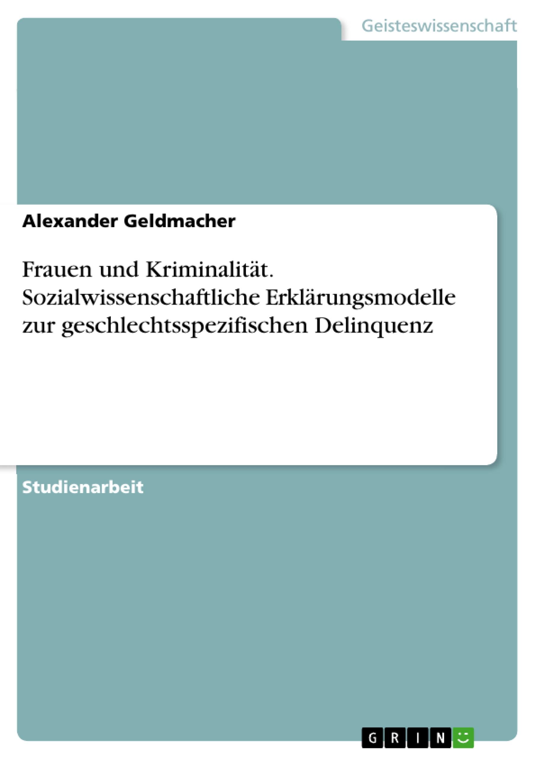 Vorderes Coverbild Frauen und Kriminalität. Sozialwissenschaftliche Erklärungsmodelle zur geschlechtsspezifischen Delinquenz