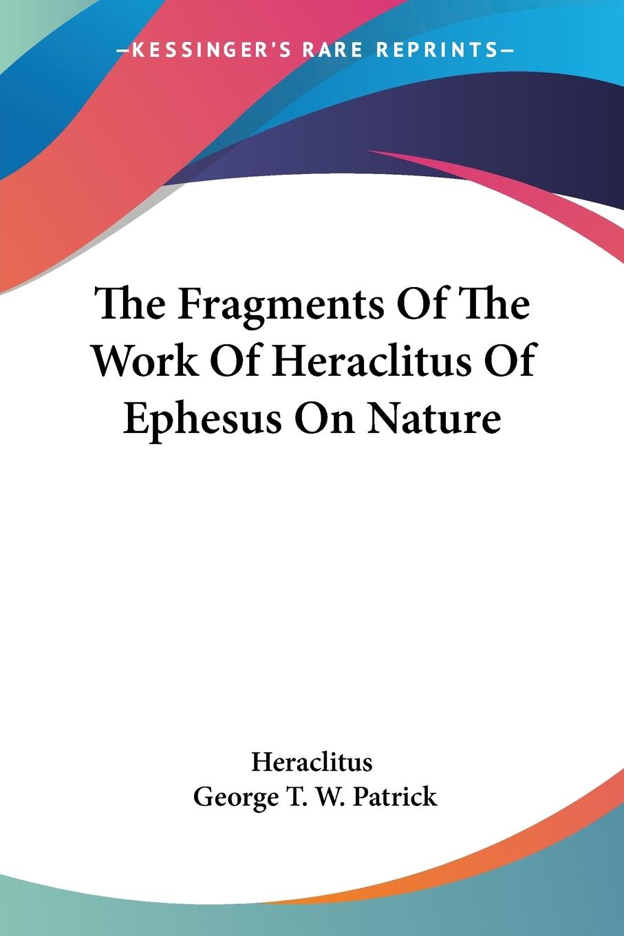 Vorderes Coverbild The Fragments Of The Work Of Heraclitus Of Ephesus On Nature