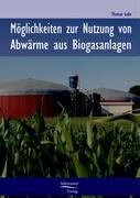 Vorderes Coverbild Möglichkeiten zur Nutzung von Abwärme in Biogasanlagen