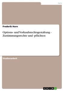 Vorderes Coverbild Options- und Vorkaufsrechtsgestaltung -  Zustimmungsrechte und -pflichten