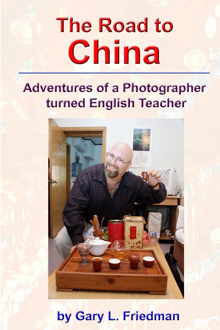 Vorderes Coverbild The Road to China - Adventures of a Photographer turned English Teacher