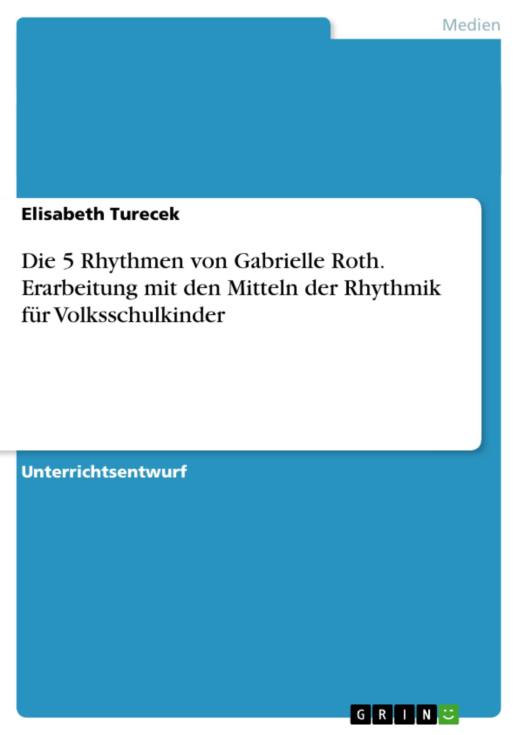 Vorderes Coverbild Die 5 Rhythmen von Gabrielle Roth. Erarbeitung mit den Mitteln der Rhythmik für Volksschulkinder