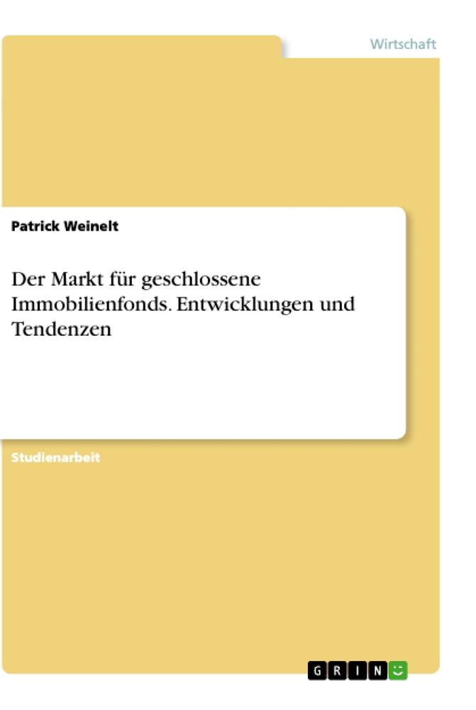 Vorderes Coverbild Der Markt für geschlossene Immobilienfonds. Entwicklungen und Tendenzen