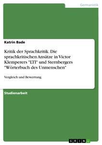 Vorderes Coverbild Kritik der Sprachkritik. Die sprachkritischen Ansätze in Victor Klemperers "LTI" und Sternbergers "Wörterbuch des Unmenschen"
