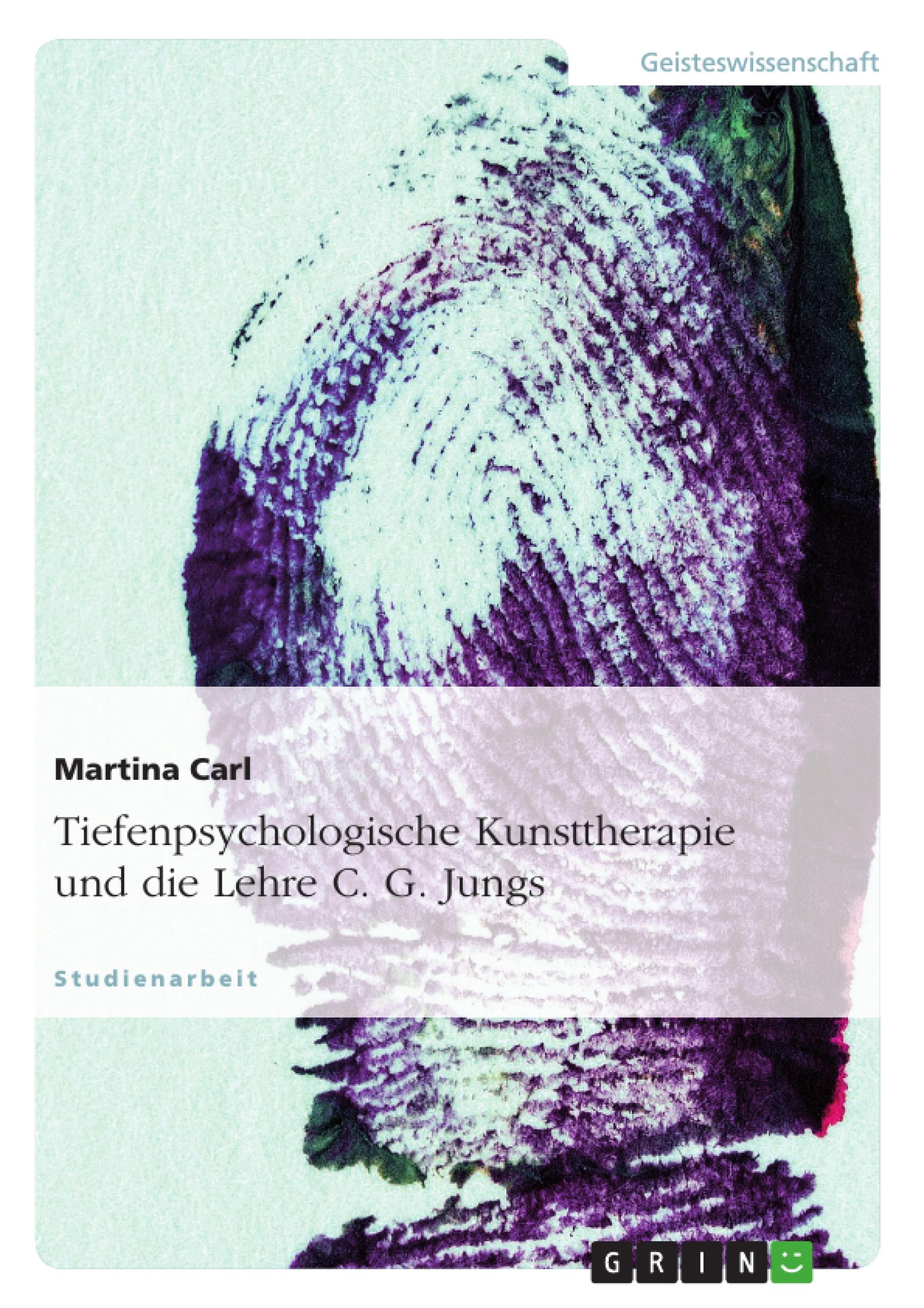 Vorderes Coverbild Tiefenpsychologische Kunsttherapie und die Lehre C. G. Jungs