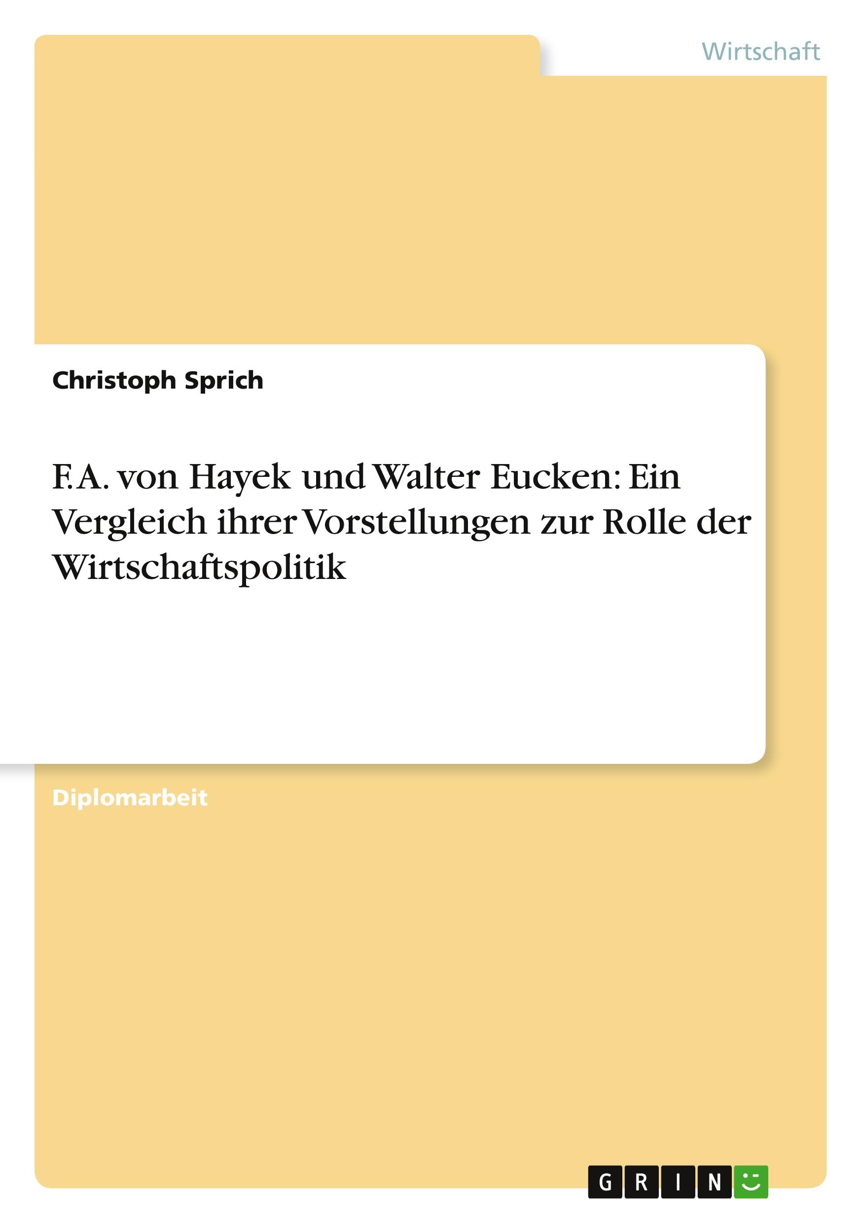 Vorderes Coverbild F. A. von Hayek und Walter Eucken: Ein Vergleich ihrer Vorstellungen zur Rolle der  Wirtschaftspolitik