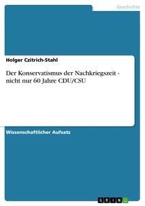 Vorderes Coverbild Der Konservatismus der Nachkriegszeit - nicht nur 60 Jahre CDU/CSU