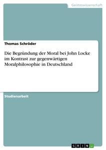 Vorderes Coverbild Die Begründung der Moral bei John Locke im Kontrast zur gegenwärtigen Moralphilosophie in Deutschland