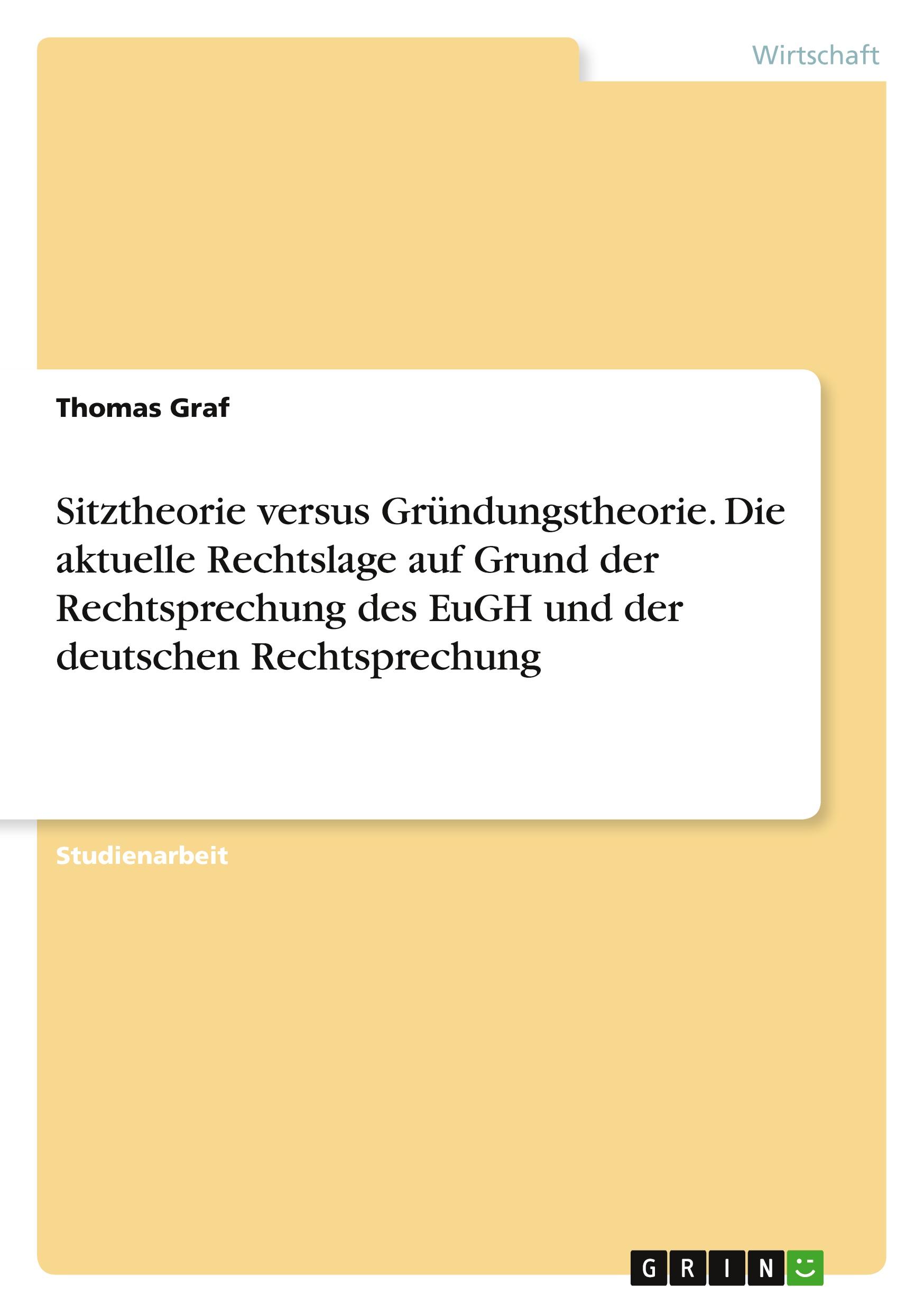 Vorderes Coverbild Sitztheorie versus Gründungstheorie. Die aktuelle Rechtslage auf Grund der Rechtsprechung des EuGH und der deutschen Rechtsprechung