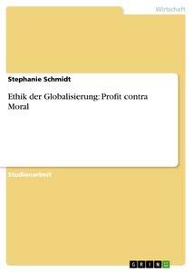 Vorderes Coverbild Ethik der Globalisierung: Profit contra Moral