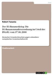 Vorderes Coverbild Der EG-Bananenkrieg: Die EG-Bananenmarktverordnung im Urteil des BVerfG vom 07.06.2000